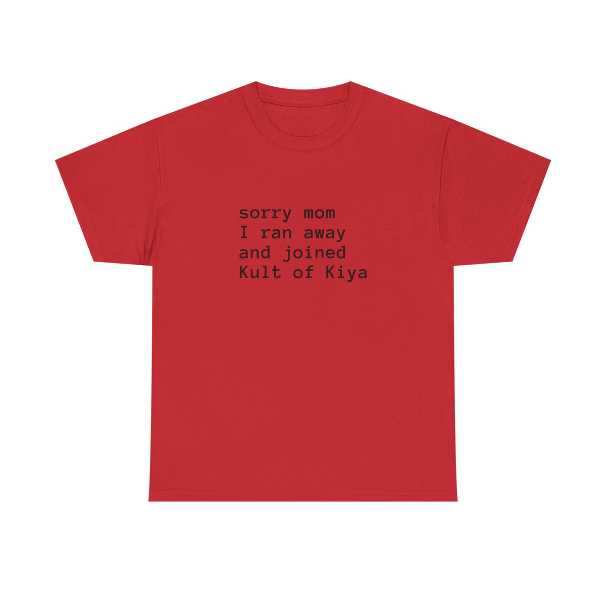 "sorry mom i ran away and joined Kult of Kiya"  T-shirt