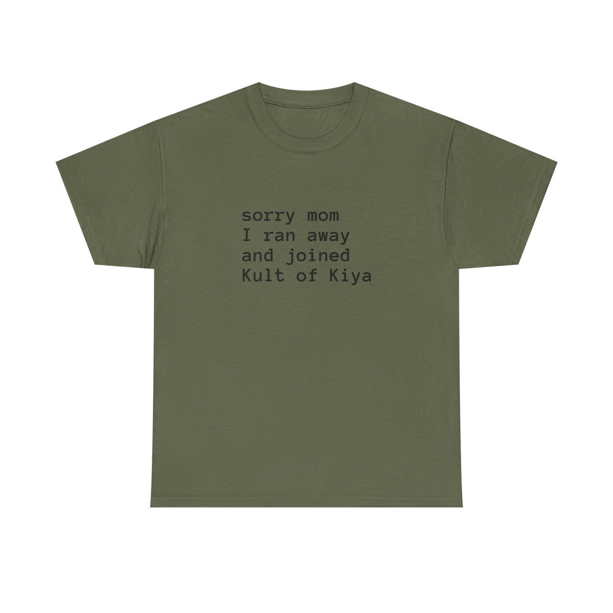 "sorry mom i ran away and joined Kult of Kiya"  T-shirt