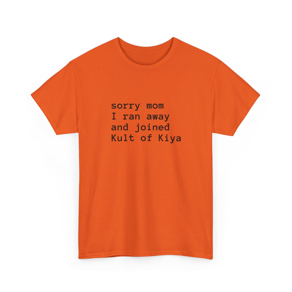 "sorry mom i ran away and joined Kult of Kiya"  T-shirt
