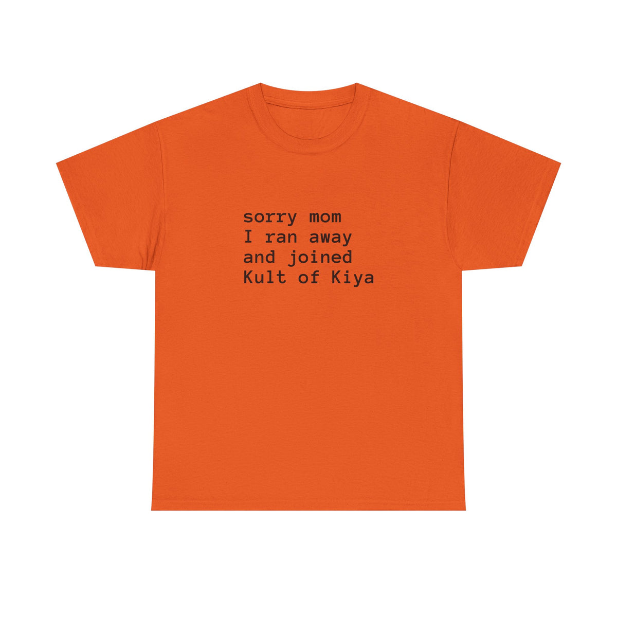 "sorry mom i ran away and joined Kult of Kiya"  T-shirt
