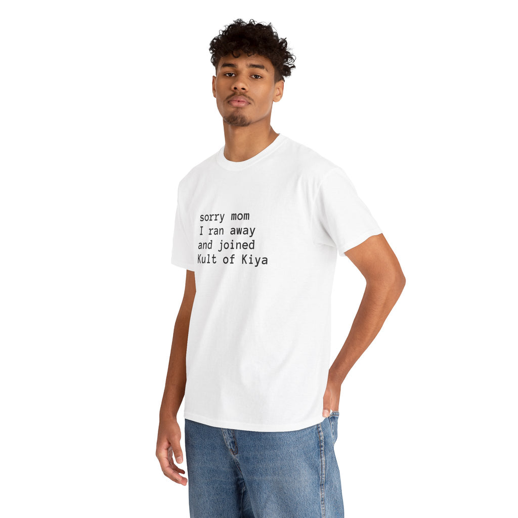 "sorry mom i ran away and joined Kult of Kiya"  T-shirt
