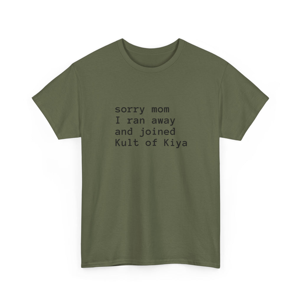 "sorry mom i ran away and joined Kult of Kiya"  T-shirt