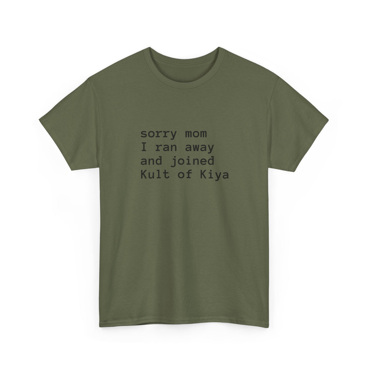 "sorry mom i ran away and joined Kult of Kiya"  T-shirt